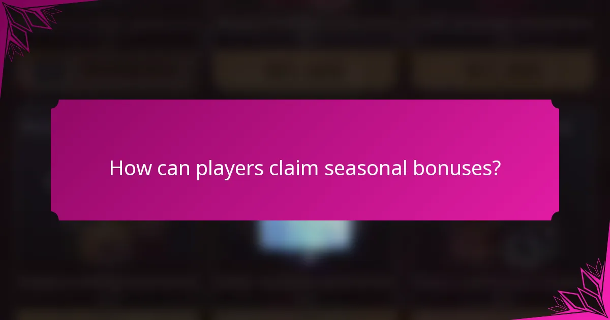 How can players claim seasonal bonuses?