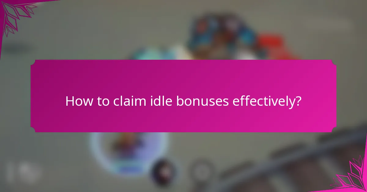 How to claim idle bonuses effectively?