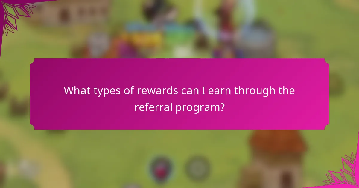 What types of rewards can I earn through the referral program?