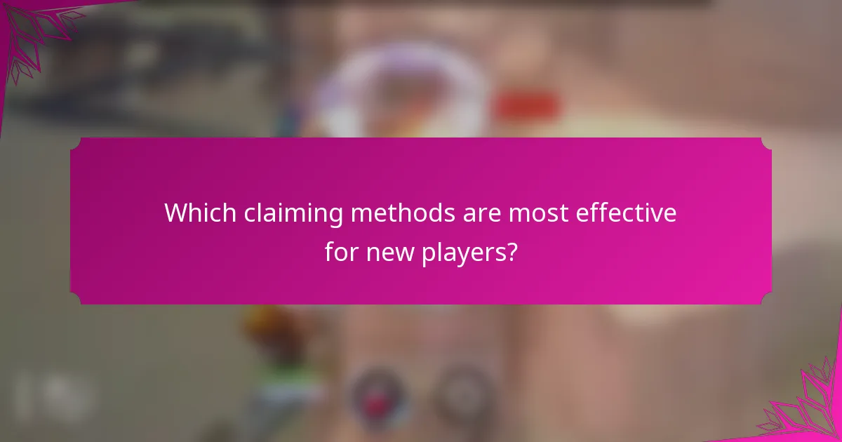 Which claiming methods are most effective for new players?
